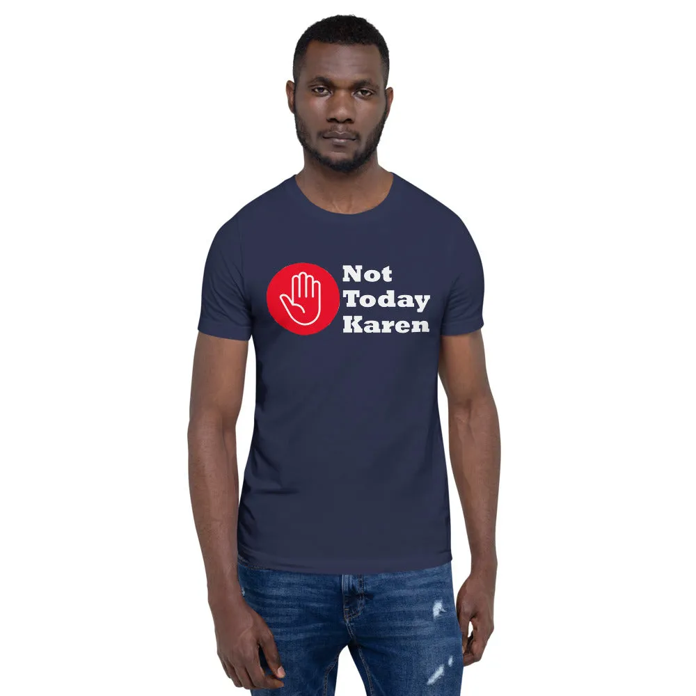 Not Today Karen Short-Sleeve Unisex T-Shirt (D)